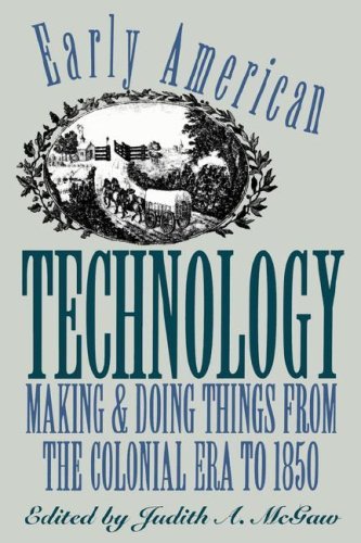 Judith a. McGaw/Early American Technology@ Making and Doing Things From the Colonial Era to